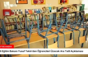 Milli Eğitim Bakanı Yusuf Tekin’den Öğrencileri Üzecek Ara Tatil Açıklaması