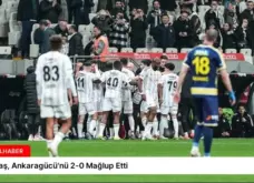 Beşiktaş, Ankaragücü’nü 2-0 Mağlup Etti