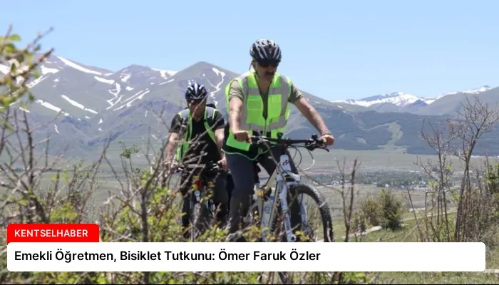Emekli Öğretmen, Bisiklet Tutkunu: Ömer Faruk Özler