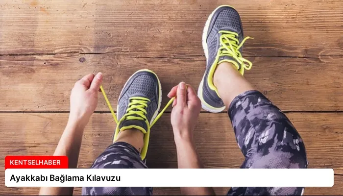 Ayakkabı Bağlama Kılavuzu