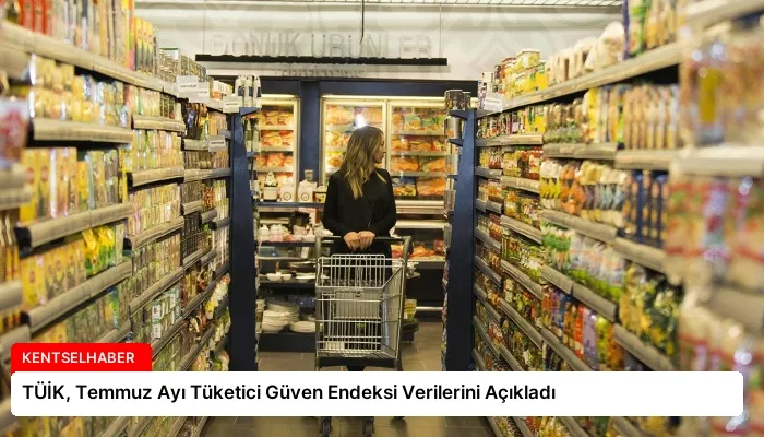 TÜİK, Temmuz Ayı Tüketici Güven Endeksi Verilerini Açıkladı