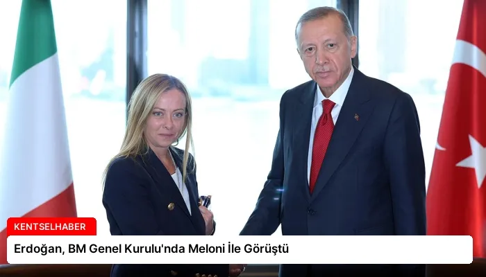 Erdoğan, BM Genel Kurulu’nda Meloni İle Görüştü