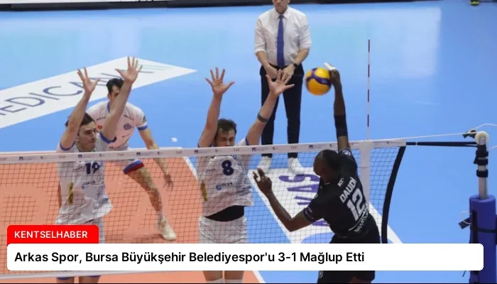 Arkas Spor, Bursa Büyükşehir Belediyespor’u 3-1 Mağlup Etti