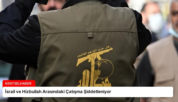 İsrail ve Hizbullah Arasındaki Çatışma Şiddetleniyor