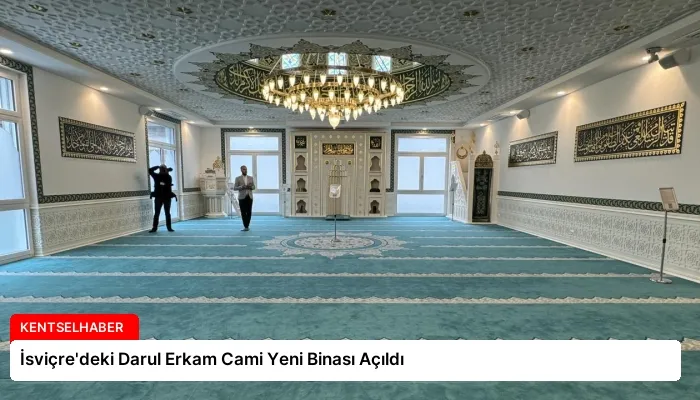 İsviçre’deki Darul Erkam Cami Yeni Binası Açıldı