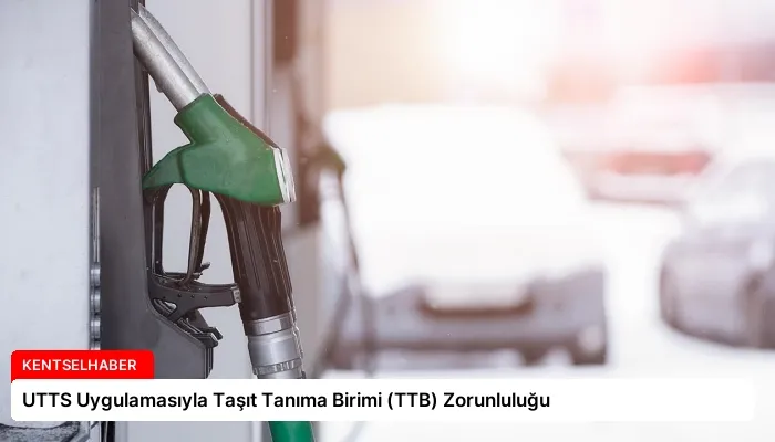 UTTS Uygulamasıyla Taşıt Tanıma Birimi (TTB) Zorunluluğu