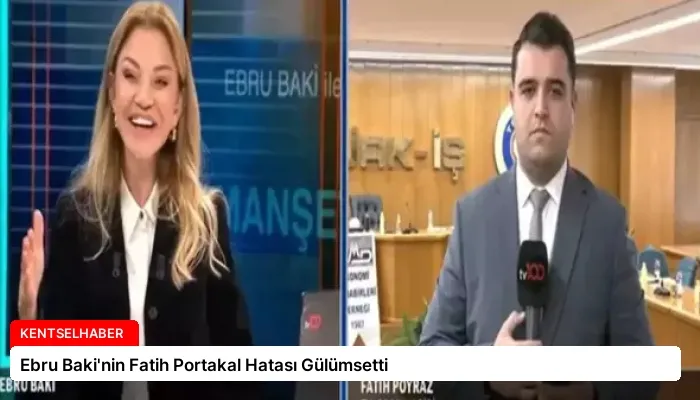 Ebru Baki’nin Fatih Portakal Hatası Gülümsetti
