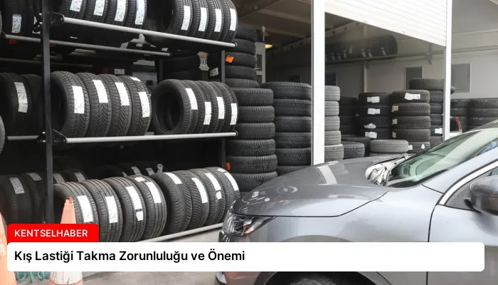 Kış Lastiği Takma Zorunluluğu ve Önemi