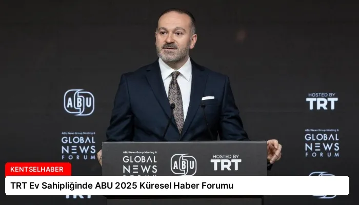 TRT Ev Sahipliğinde ABU 2025 Küresel Haber Forumu