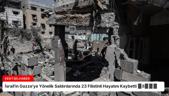 İsrail’in Gazze’ye Yönelik Saldırılarında 23 Filistinli Hayatını Kaybetti ⏬👇
