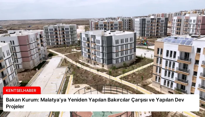 Bakan Kurum: Malatya’ya Yeniden Yapılan Bakırcılar Çarşısı ve Yapılan Dev Projeler