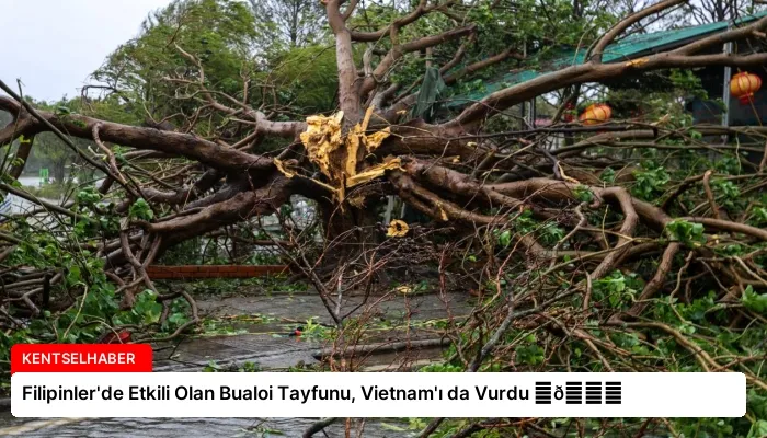 Filipinler’de Etkili Olan Bualoi Tayfunu, Vietnam’ı da Vurdu ⏬👇