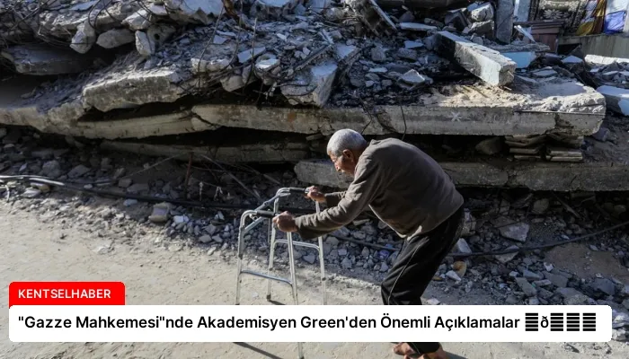 “Gazze Mahkemesi”nde Akademisyen Green’den Önemli Açıklamalar ⏬👇