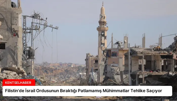 Filistin’de İsrail Ordusunun Bıraktığı Patlamamış Mühimmatlar Tehlike Saçıyor