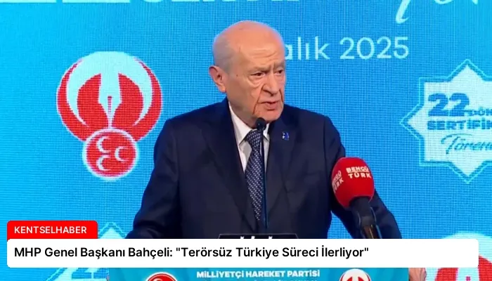 MHP Genel Başkanı Bahçeli: “Terörsüz Türkiye Süreci İlerliyor”