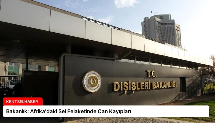 Bakanlık: Afrika’daki Sel Felaketinde Can Kayıpları