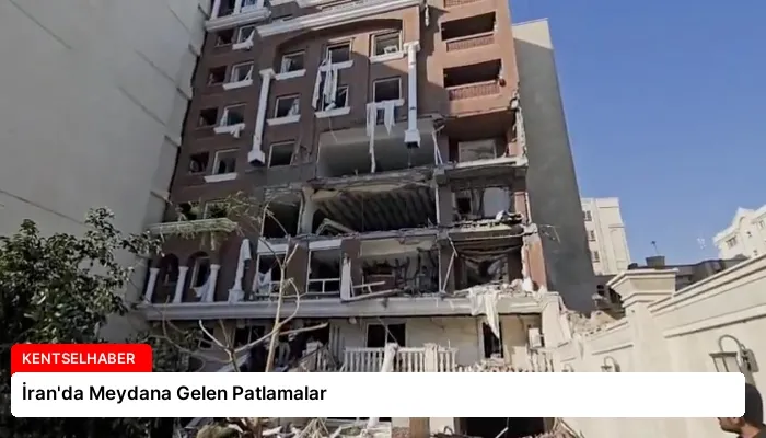 İran’da Meydana Gelen Patlamalar