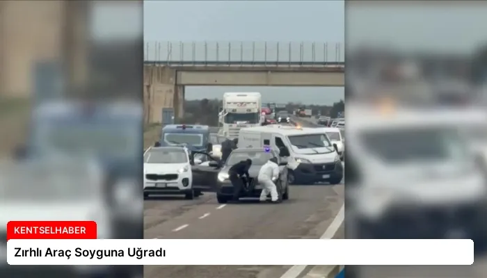 Zırhlı Araç Soyguna Uğradı