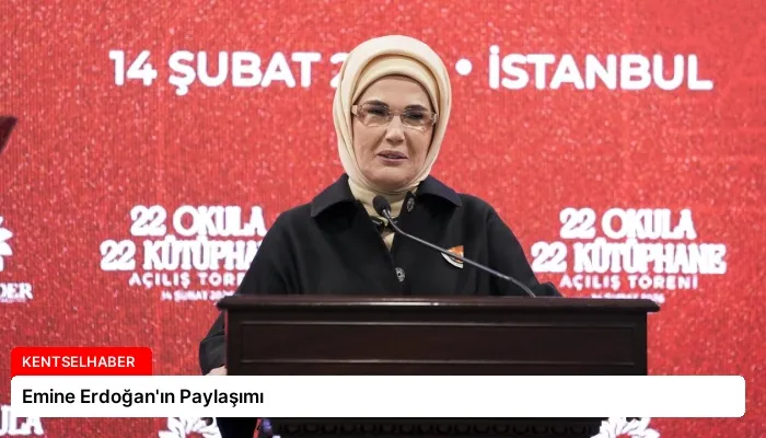 Emine Erdoğan’ın Paylaşımı