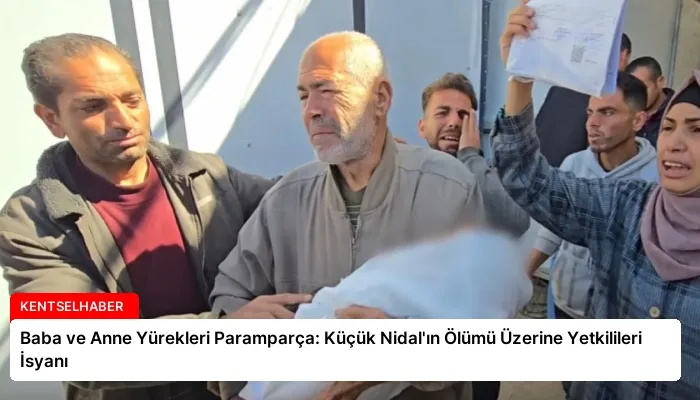 Baba ve Anne Yürekleri Paramparça: Küçük Nidal’ın Ölümü Üzerine Yetkilileri İsyanı