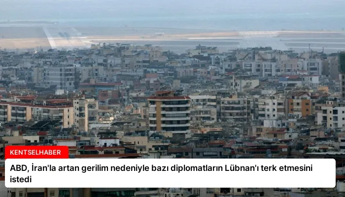 ABD, İran’la artan gerilim nedeniyle bazı diplomatların Lübnan’ı terk etmesini istedi