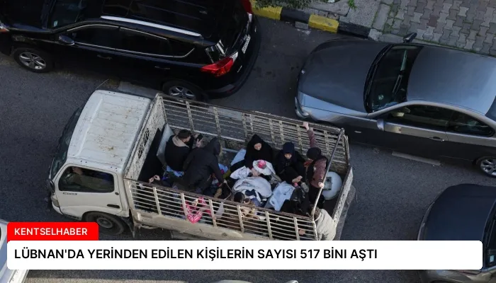 LÜBNAN’DA YERİNDEN EDİLEN KİŞİLERİN SAYISI 517 BİNI AŞTI