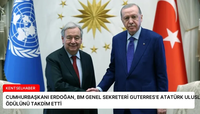 CUMHURBAŞKANI ERDOĞAN, BM GENEL SEKRETERİ GUTERRES’E ATATÜRK ULUSLARARASI BARIŞ ÖDÜLÜNÜ TAKDİM ETTİ