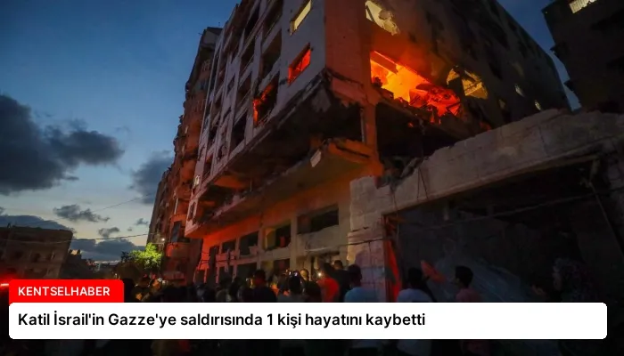 Katil İsrail’in Gazze’ye saldırısında 1 kişi hayatını kaybetti