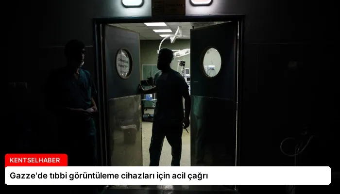 Gazze’de tıbbi görüntüleme cihazları için acil çağrı