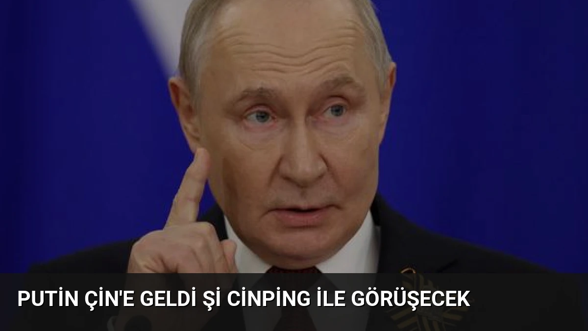Putin Çin’e Geldi Şi Cinping İle Görüşecek