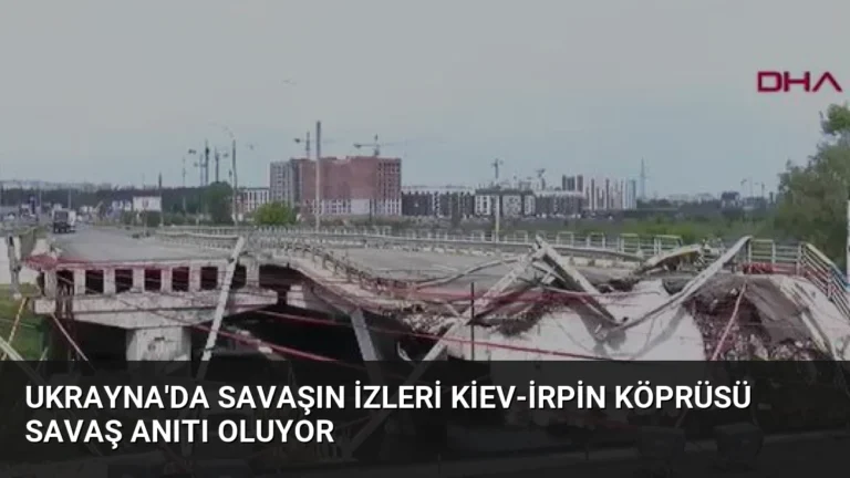 Ukrayna’da Savaşın İzleri Kiev-İrpin Köprüsü Savaş Anıtı Oluyor