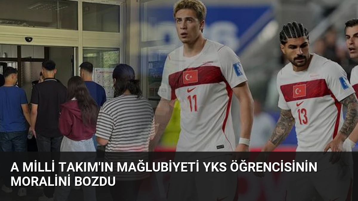 A Milli Takım’ın Mağlubiyeti YKS Öğrencisinin Moralini Bozdu