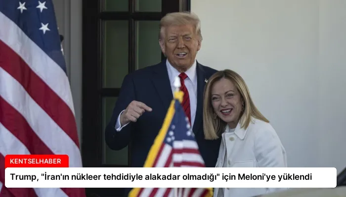 Trump, “İran’ın nükleer tehdidiyle alakadar olmadığı” için Meloni’ye yüklendi