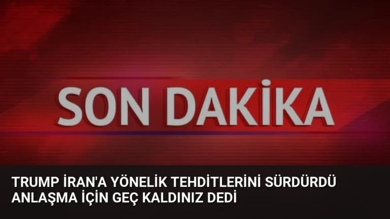 Trump İran’a Yönelik Tehditlerini Sürdürdü Anlaşma İçin Geç Kaldınız Dedi