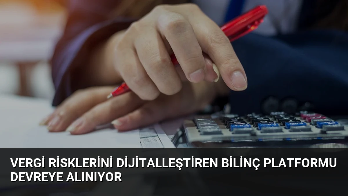 Vergi Risklerini Dijitalleştiren Bilinç Platformu Devreye Alınıyor