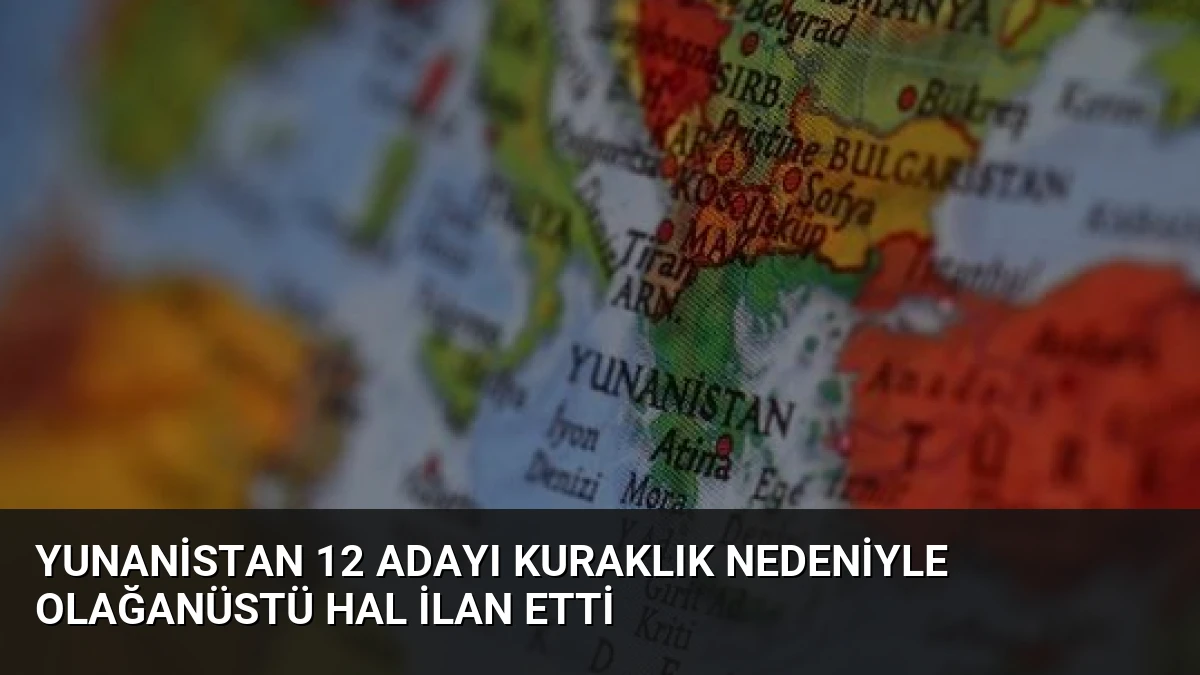 Yunanistan 12 Adayı Kuraklık Nedeniyle Olağanüstü Hal İlan Etti