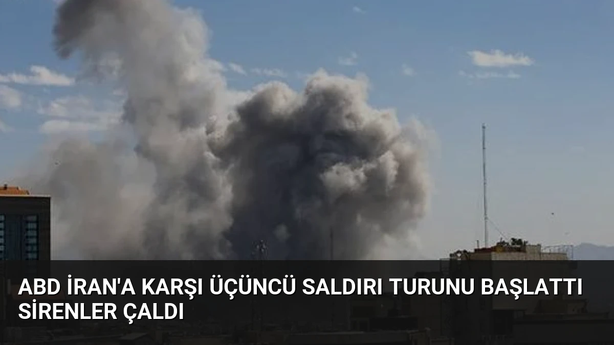ABD İran’a Karşı Üçüncü Saldırı Turunu Başlattı Sirenler Çaldı