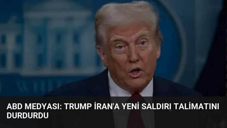 ABD Medyası: Trump İran’a Yeni Saldırı Talimatını Durdurdu