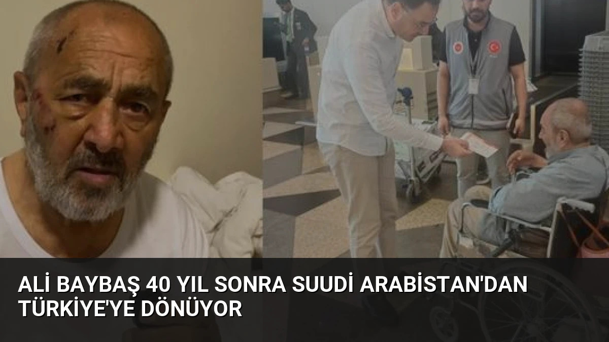 Ali Baybaş 40 Yıl Sonra Suudi Arabistan’dan Türkiye’ye Dönüyor