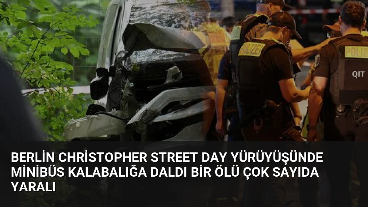 Berlin Christopher Street Day Yürüyüşünde Minibüs Kalabalığa Daldı Bir Ölü Çok Sayıda Yaralı