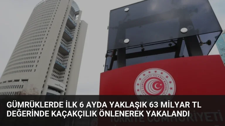 Gümrüklerde İlk 6 Ayda Yaklaşık 63 Milyar TL Değerinde Kaçakçılık Önlenerek Yakalandı