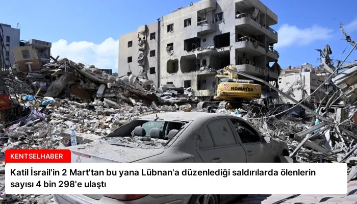 Katil İsrail’in 2 Mart’tan bu yana Lübnan’a düzenlediği saldırılarda ölenlerin sayısı 4 bin 298’e ulaştı
