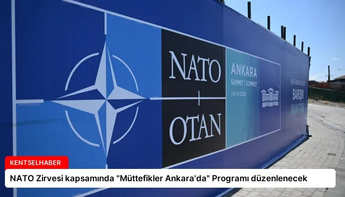 NATO Zirvesi kapsamında “Müttefikler Ankara’da” Programı düzenlenecek