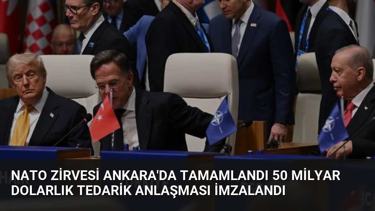 NATO Zirvesi Ankara’da Tamamlandı 50 Milyar Dolarlık Tedarik Anlaşması İmzalandı