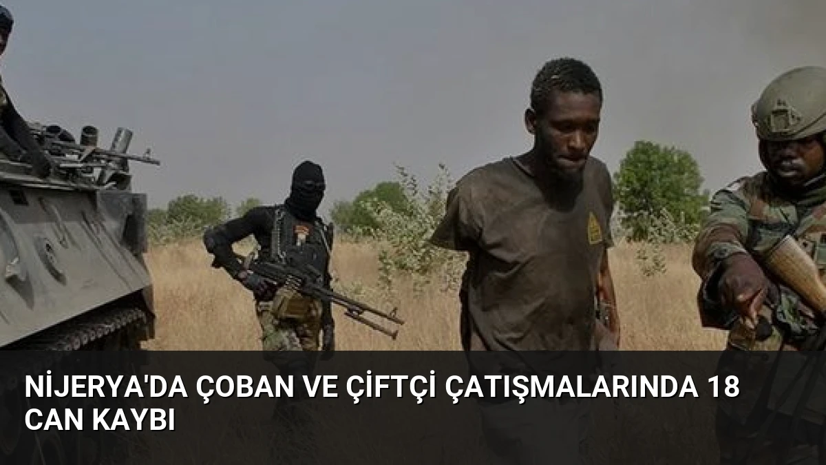Nijerya’da Çoban ve Çiftçi Çatışmalarında 18 Can Kaybı