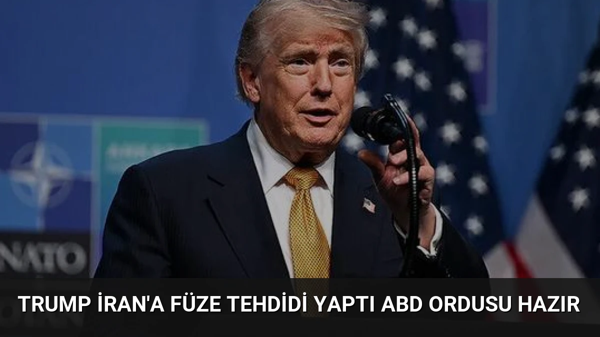 Trump İran’a Füze Tehdidi Yaptı ABD Ordusu Hazır