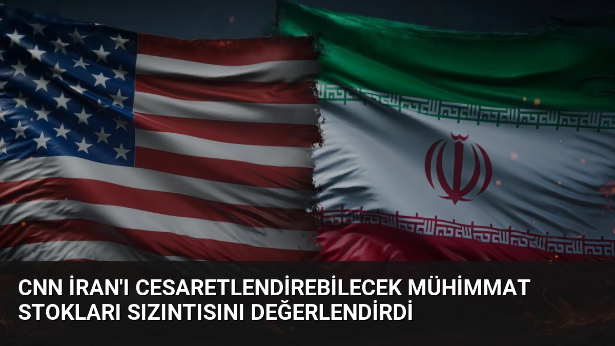 CNN İran’ı Cesaretlendirebilecek Mühimmat Stokları Sızıntısını Değerlendirdi