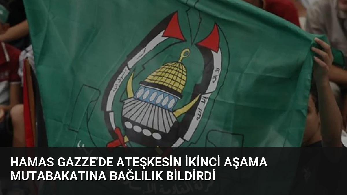 Hamas Gazze’de Ateşkesin İkinci Aşama Mutabakatına Bağlılık Bildirdi