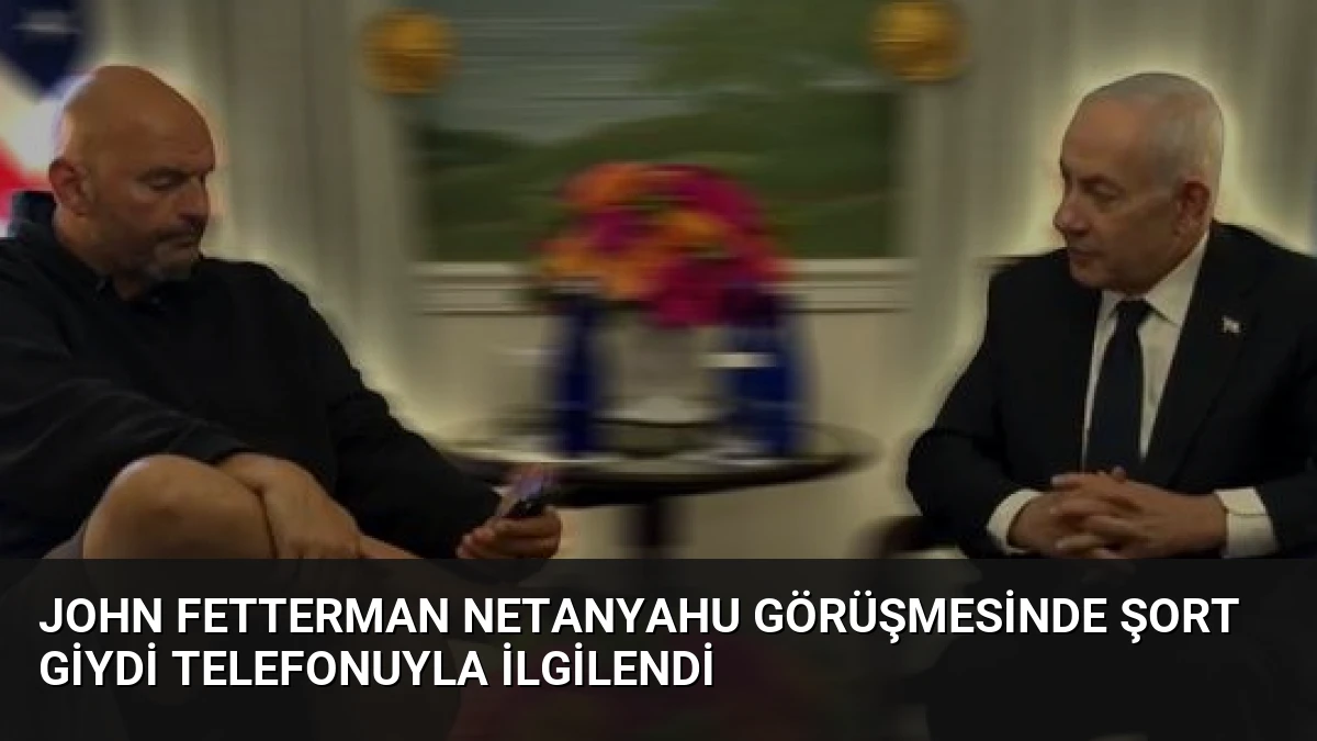 John Fetterman Netanyahu Görüşmesinde Şort Giydi Telefonuyla İlgilendi