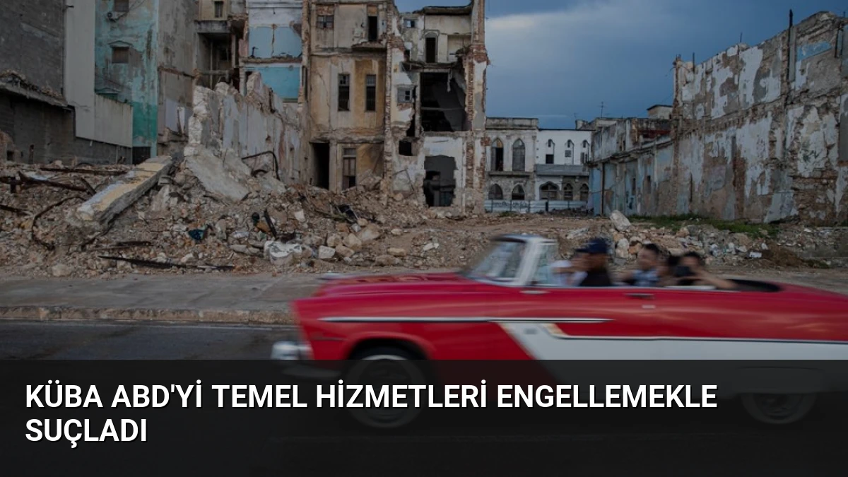 Küba ABD’yi Temel Hizmetleri Engellemekle Suçladı